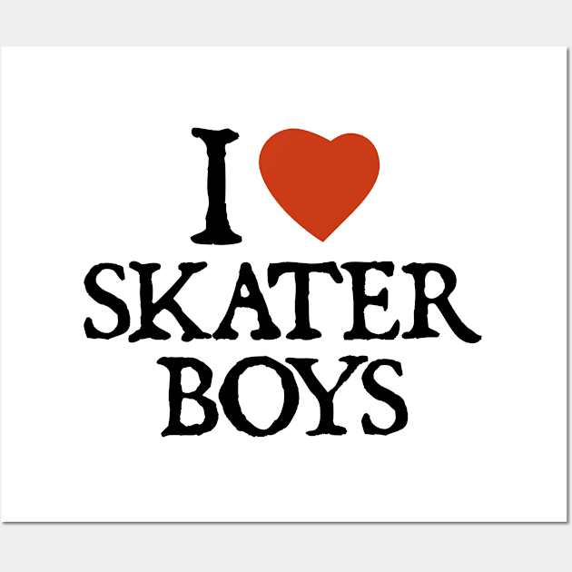 I Love Skater Boys Wall Art by  hal mafhoum?